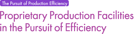 The Pursuit of Production Efficiency , Proprietary Production Facilities in the Pursuit of Efficiency